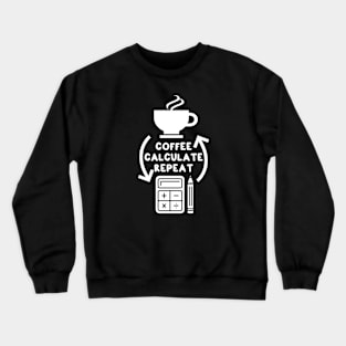 Funny Accountant Coffee Design - Humorous accountant gift. Crewneck Sweatshirt